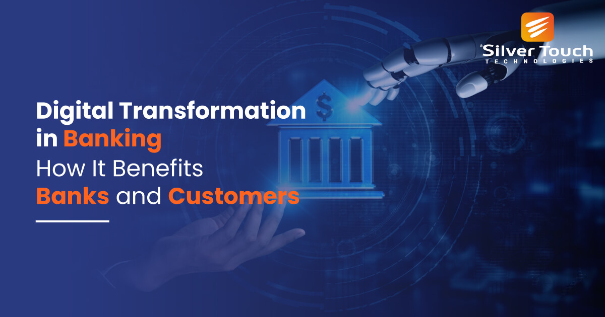 Digital Transformation in Banking- How It Benefits Banks and Customers