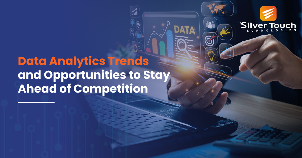 Data Analytics Trends and Opportunities to Stay Ahead of Competition