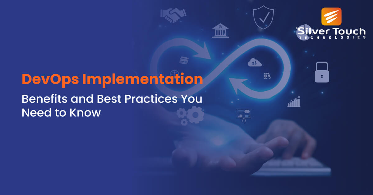 DevOps Implementation- Benefits and Best Practices You Need to Know