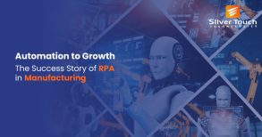Automation to Growth- The Success Story of RPA in Manufacturing